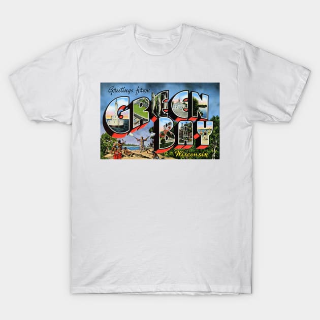 Greetings from Green Bay, Wisconsin - Vintage Large Letter Postcard T-Shirt by Naves